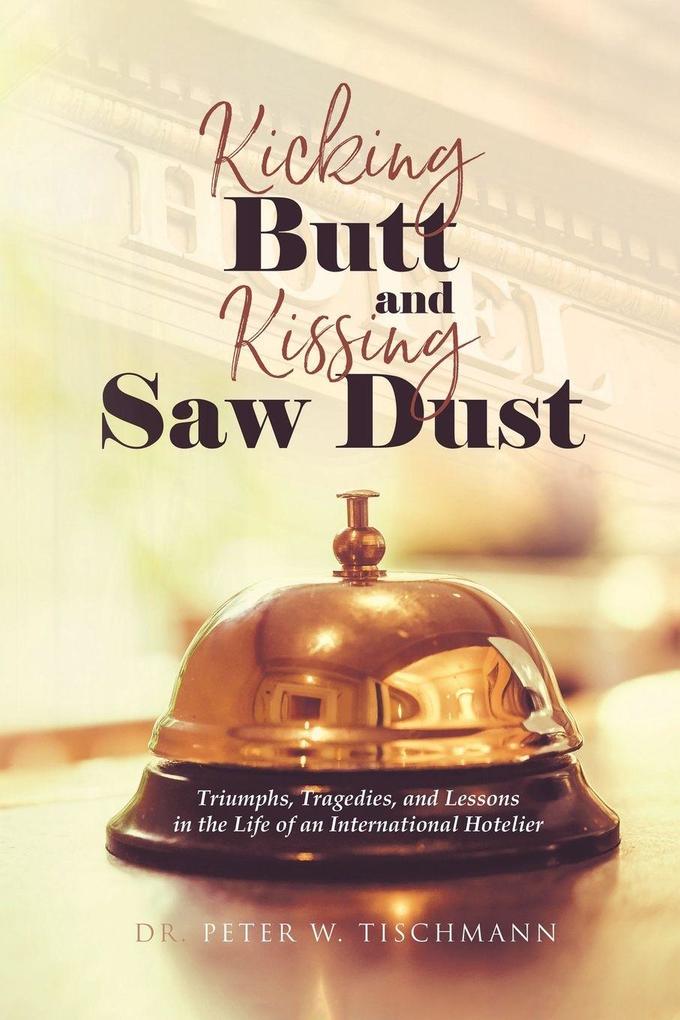 Kicking Butt and Kissing Saw Dust
