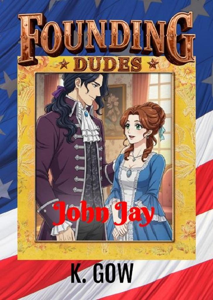 Founding Dudes: John Jay