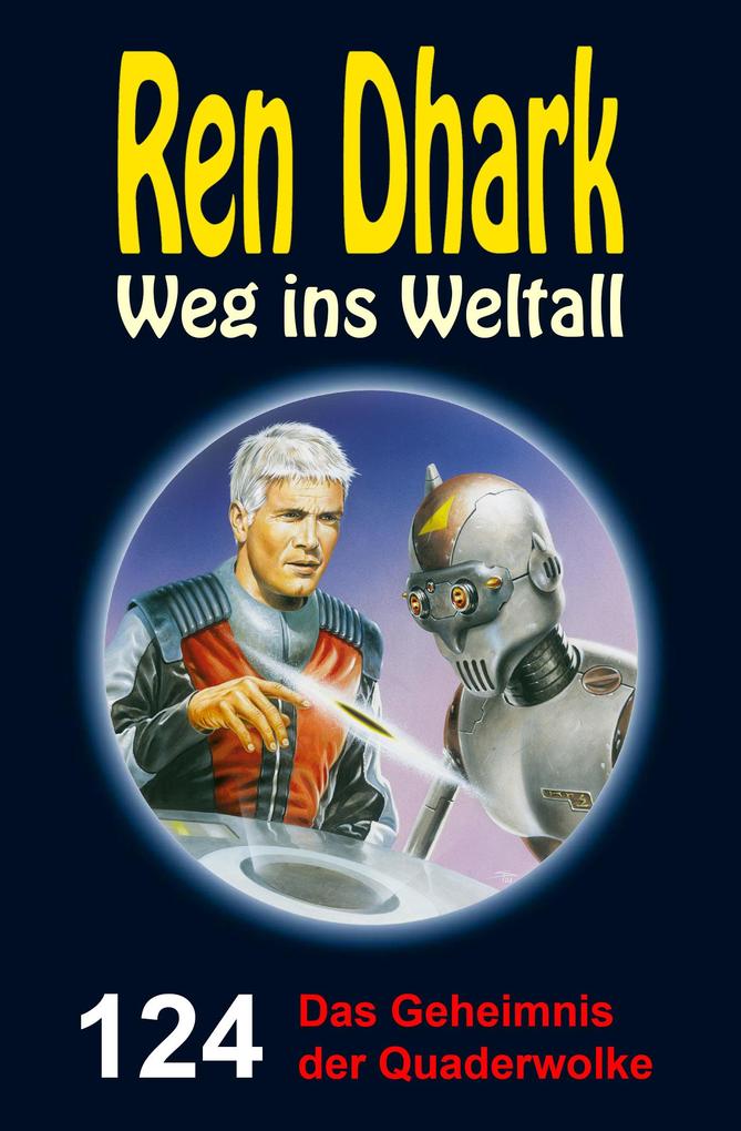 Ren Dhark Weg ins Weltall 124: Das Geheimnis der Quaderwolke