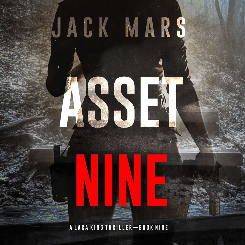 Asset Nine (A Lara King Espionage ThrillerBook 9)