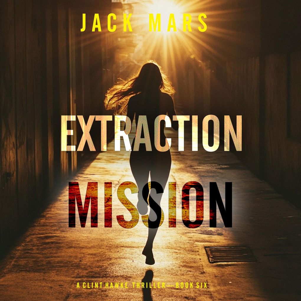 Extraction Mission (A Clint Hawke Action ThrillerBook 6)
