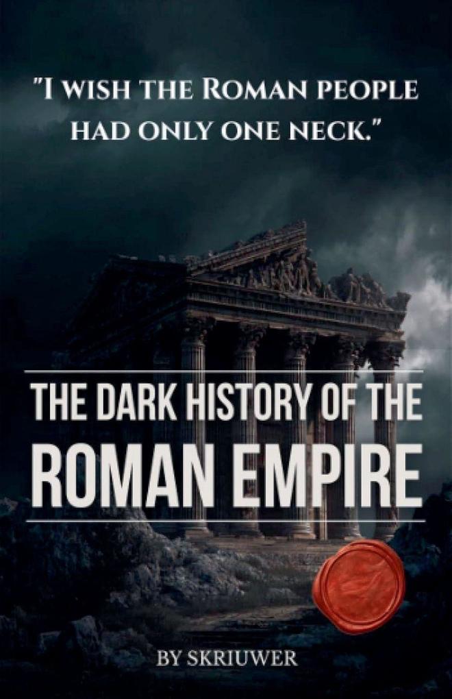 The Dark History of the Roman Empire