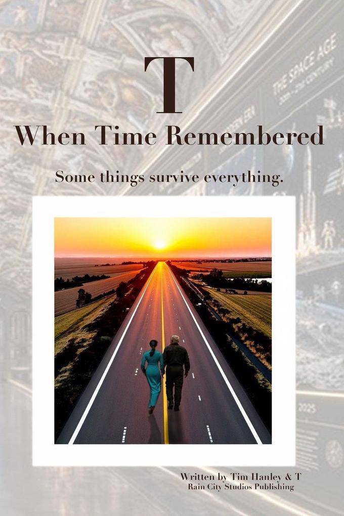 T - When Time Remembered