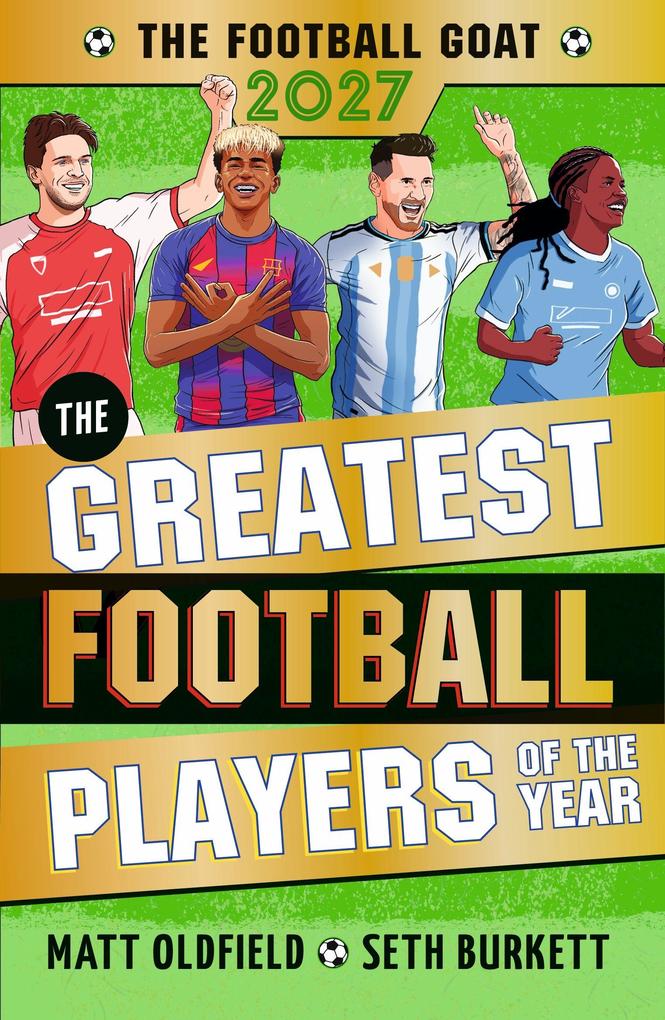The Football GOAT 2027 edition: The Greatest Football Players of the Year