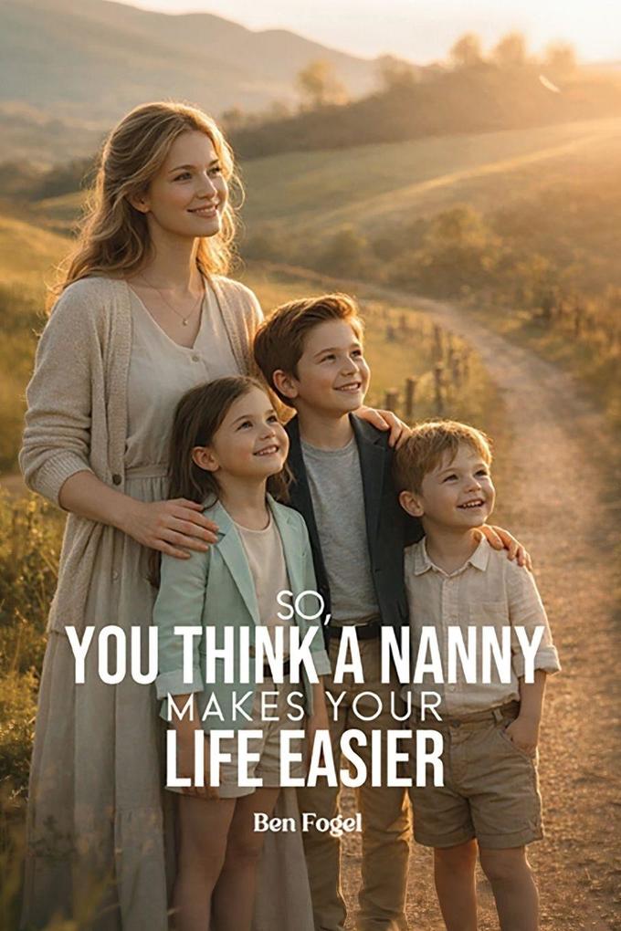So You Think A Nanny Makes Your Life Easier