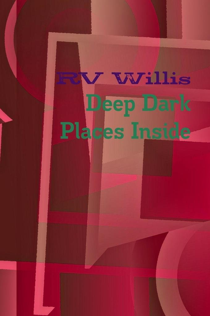 Deep Dark Places Inside