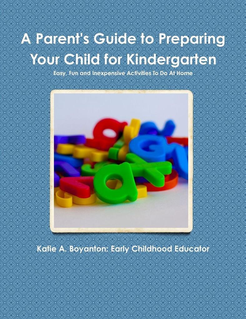 A Parent's Guide to Preparing Their Child For Kindergarten