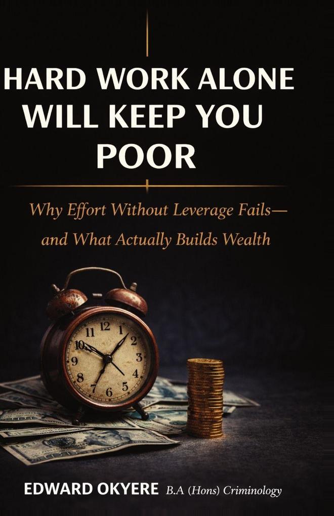 Hard Work Alone Will Keep You Poor