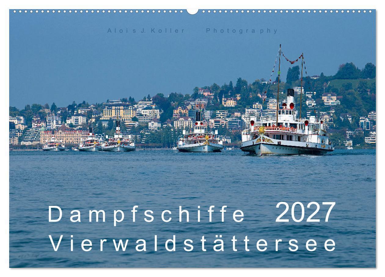 Dampfschiffe Vierwaldstättersee (Wandkalender 2027 DIN A2 quer) CALVENDO Monatskalender
