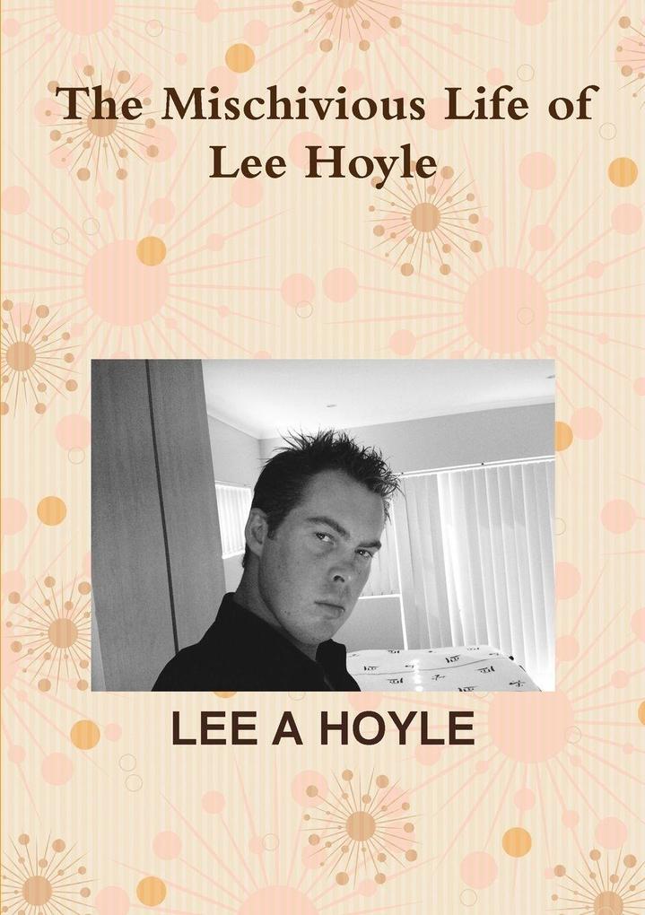 The Mischivious Life of Lee Hoyle
