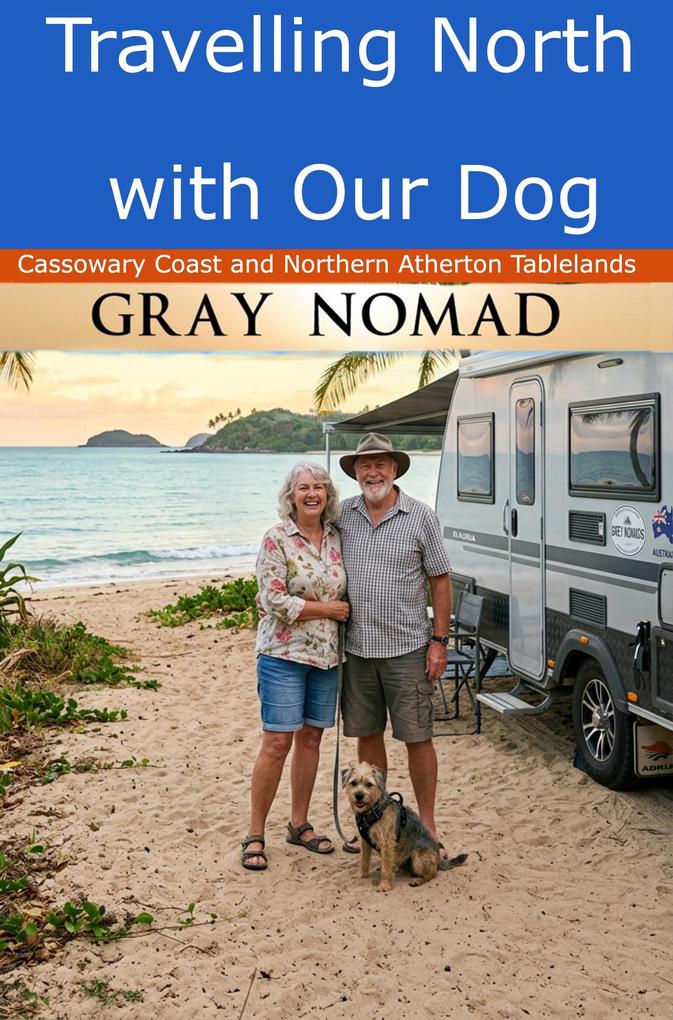 Travelling North with Our Dog: Cassowary Coast and Northern Atherton Tablelands