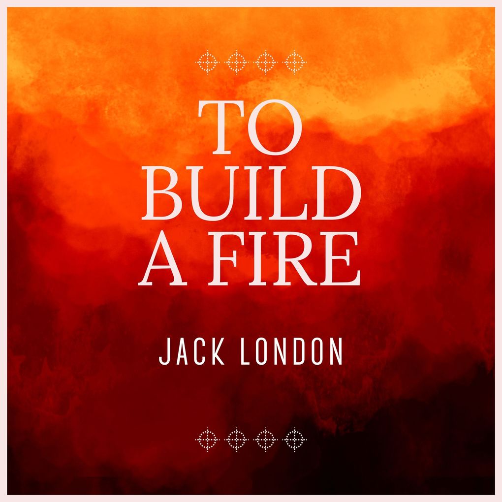 To Build a Fire