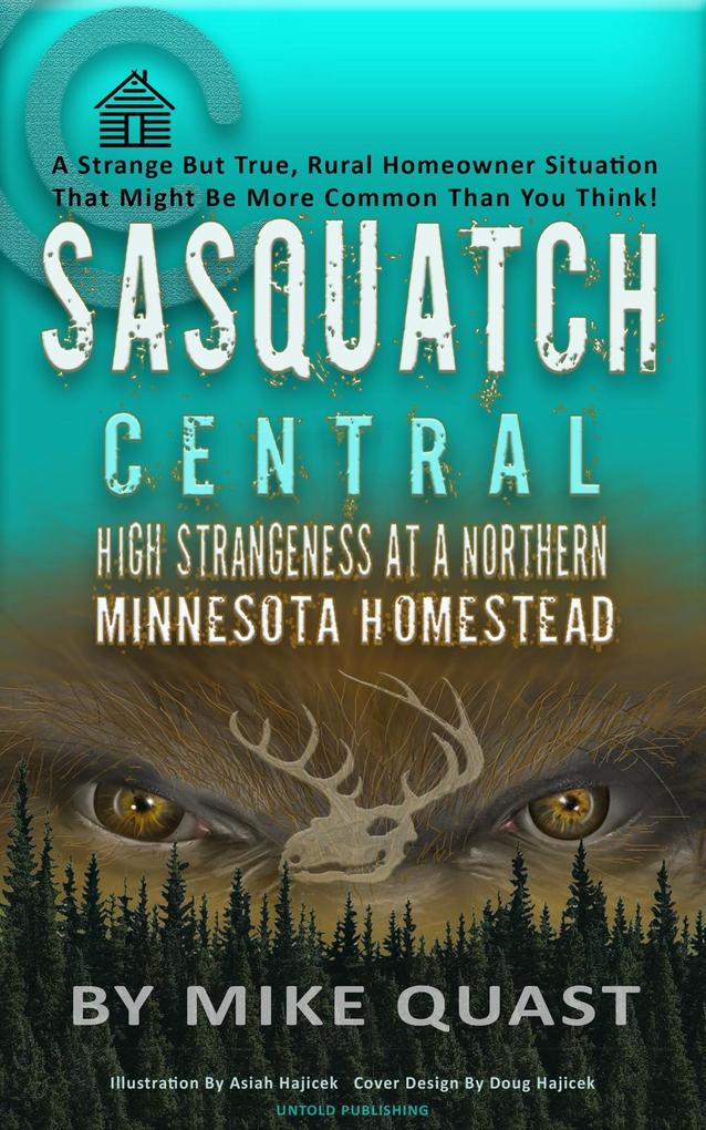 Sasquatch Central: High Strangeness at a Northern Minnesota Homestead