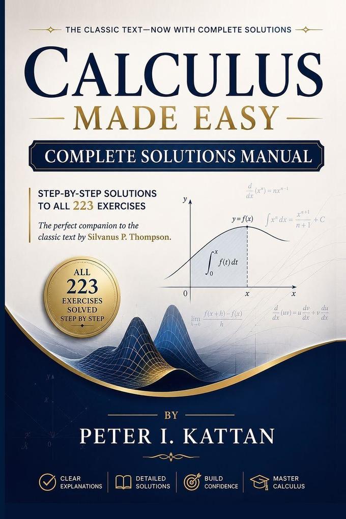 Calculus Made Easy - Complete Solutions Manual