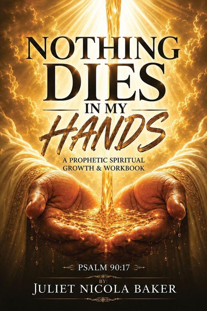 NOTHING DIES IN MY HANDS