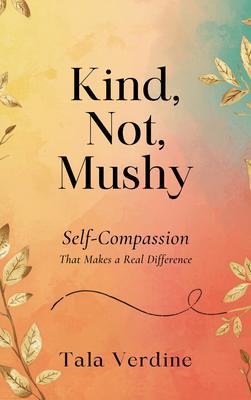 Kind Not Mushy