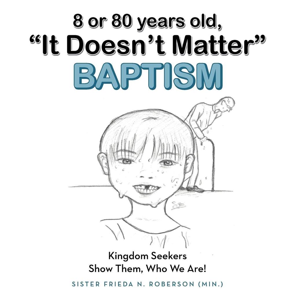 8 or 80 years old 'It Doesn't Matter' Baptism