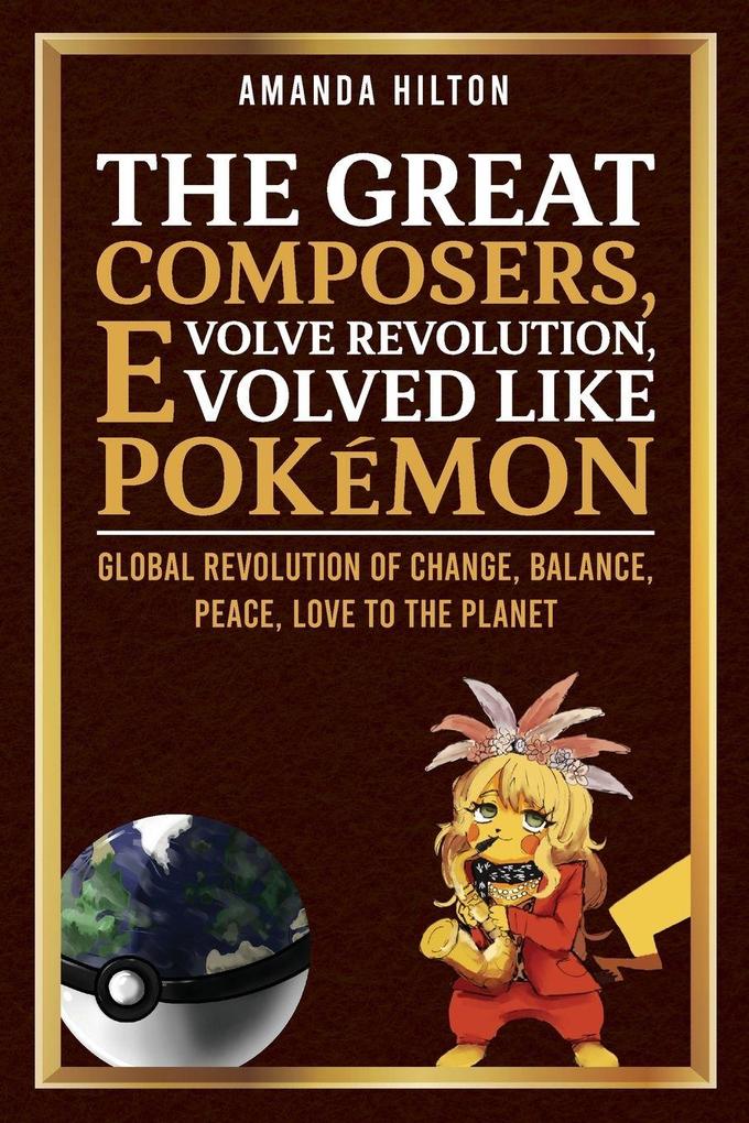 The Great Composers Evolve Revolution Evolved like Pokémon