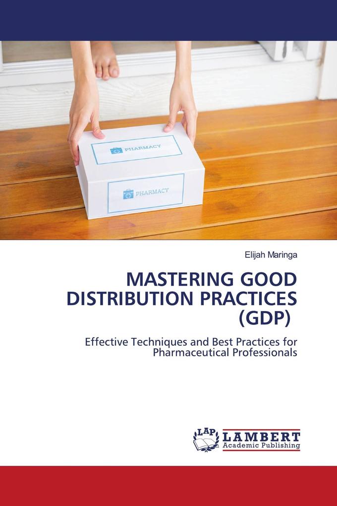 MASTERING GOOD DISTRIBUTION PRACTICES (GDP)