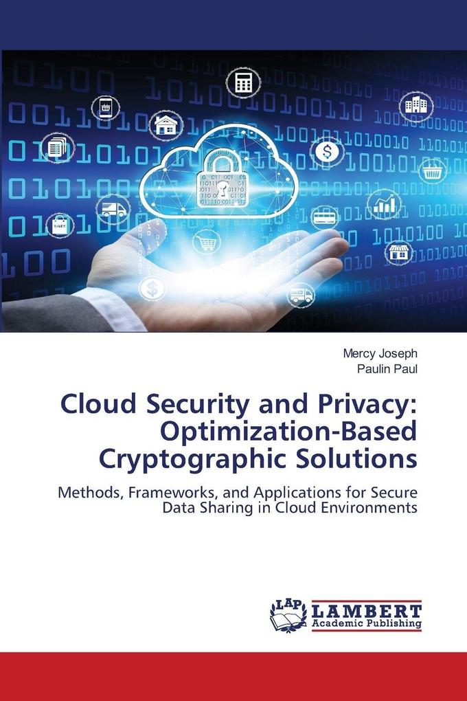 Cloud Security and Privacy: Optimization-Based Cryptographic Solutions