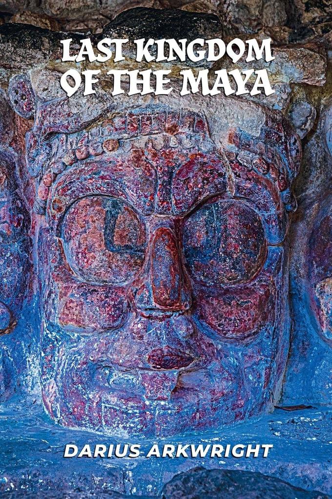 Last Kingdom of the Maya