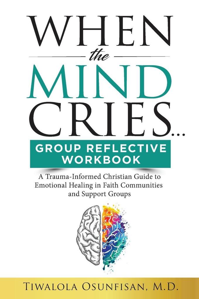 When The Mind Cries Group Reflective Workbook