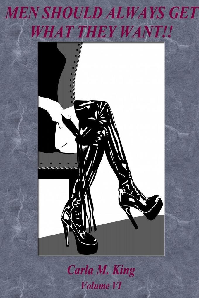 Men Should Always Get What They Want!! Volume VI
