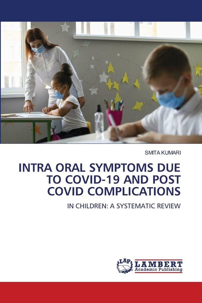 INTRA ORAL SYMPTOMS DUE TO COVID-19 AND POST COVID COMPLICATIONS