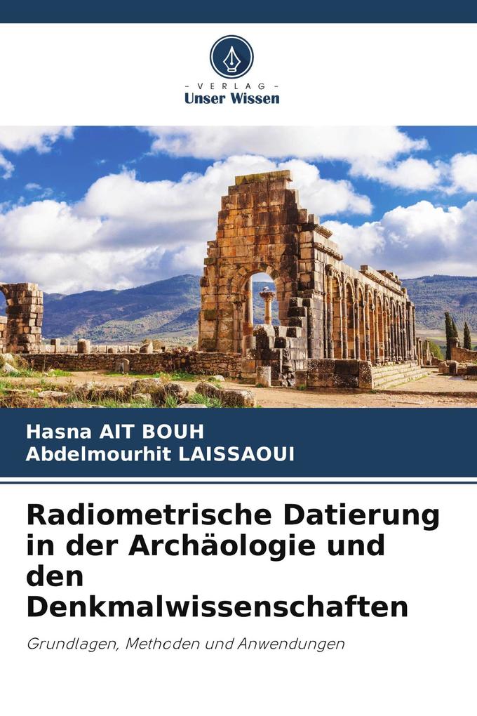 Radiometrische Datierung in der Archäologie und den Denkmalwissenschaften