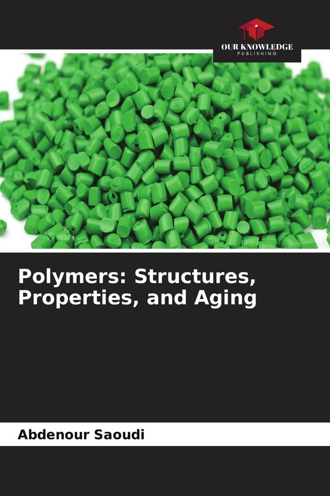 Polymers: Structures Properties and Aging