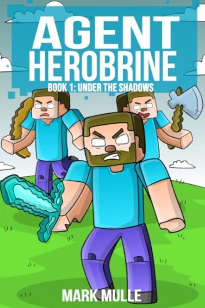 Agent Herobrine Book 1