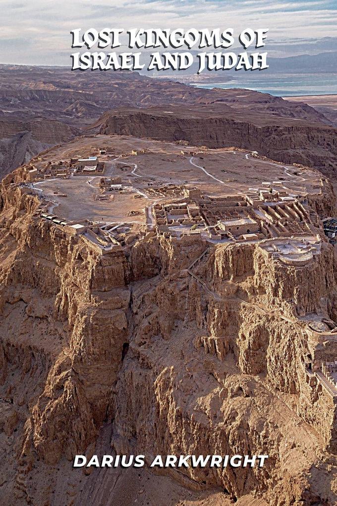 Lost Kingdoms of Israel and Judah