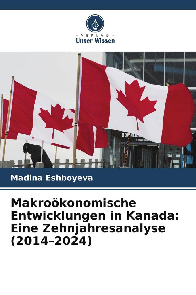 Makroökonomische Entwicklungen in Kanada: Eine Zehnjahresanalyse (2014-2024)