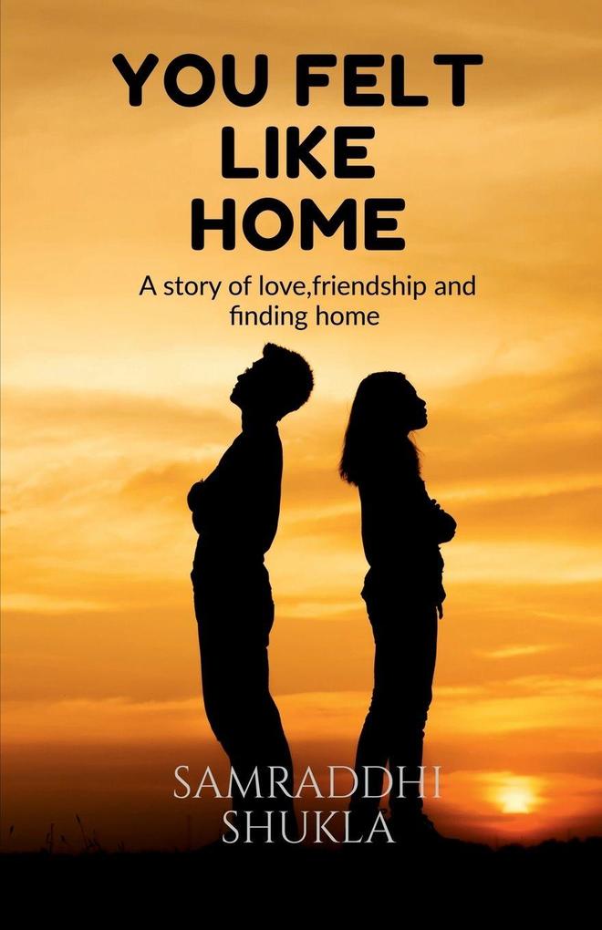YOU FELT LIKE HOME