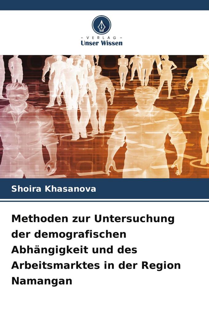 Methoden zur Untersuchung der demografischen Abhängigkeit und des Arbeitsmarktes in der Region Namangan