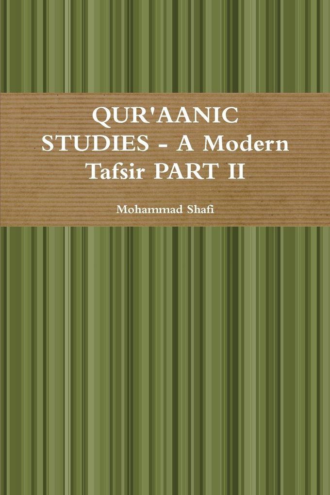 QUR'AANIC STUDIES - A Modern Tafsir PART II