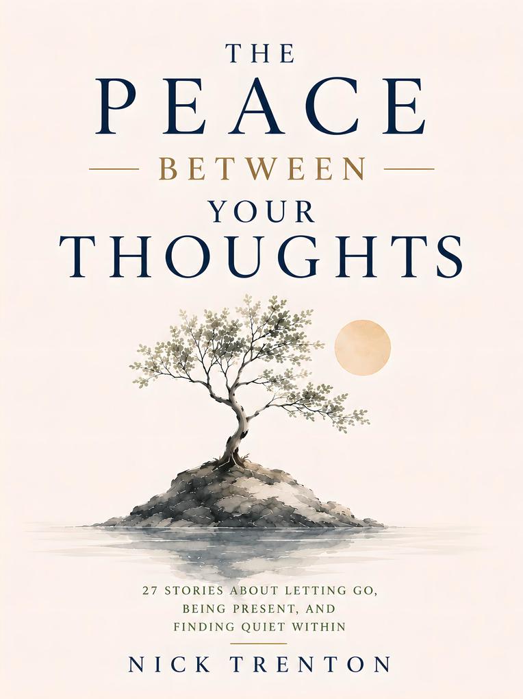 The Peace Between Your Thoughts