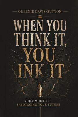 When You Think It You Ink It