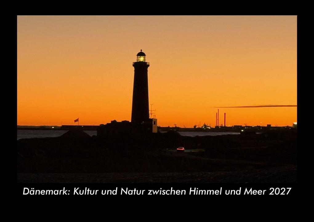 Dänemark: Kultur und Natur zwischen Himmel und Meer 2027 Fotokalender DIN A3