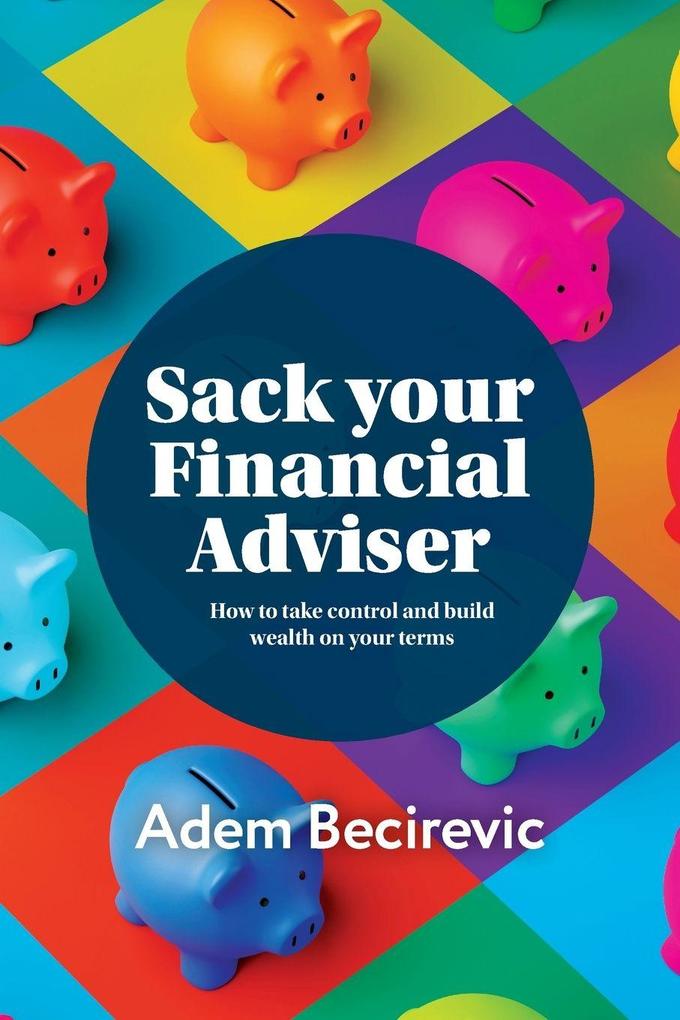 Sack your Financial Adviser