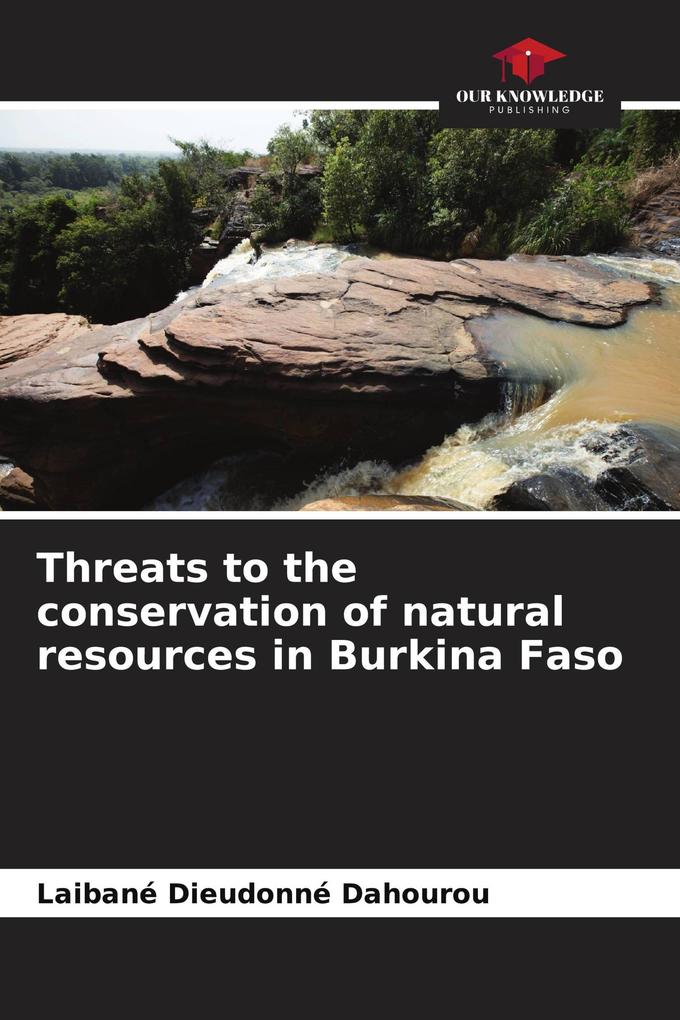 Threats to the conservation of natural resources in Burkina Faso