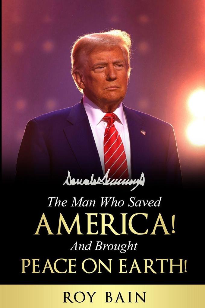 The Man Who Saved America and Brought Peace on Earth!