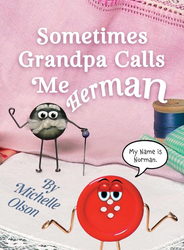 Sometimes Grandpa Calls Me Herman