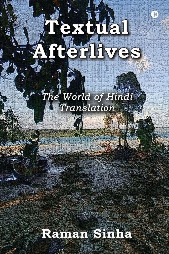 Textual Afterlives The World of Hindi Translation