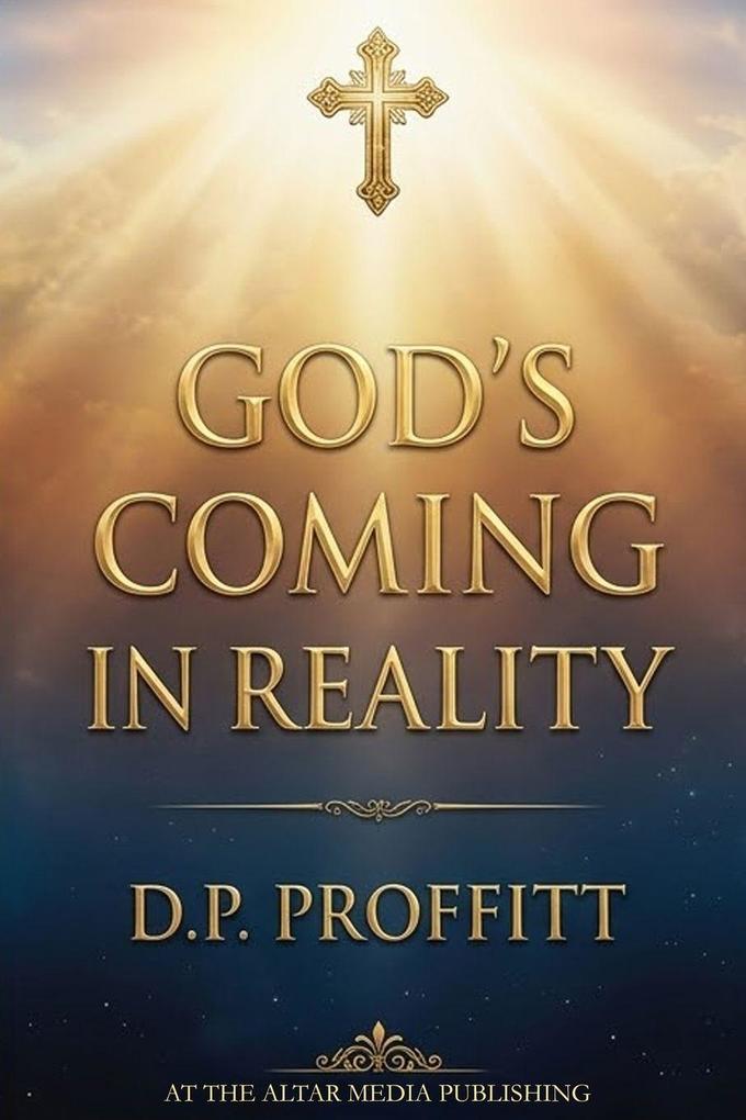 GOD'S COMING IN REALITY