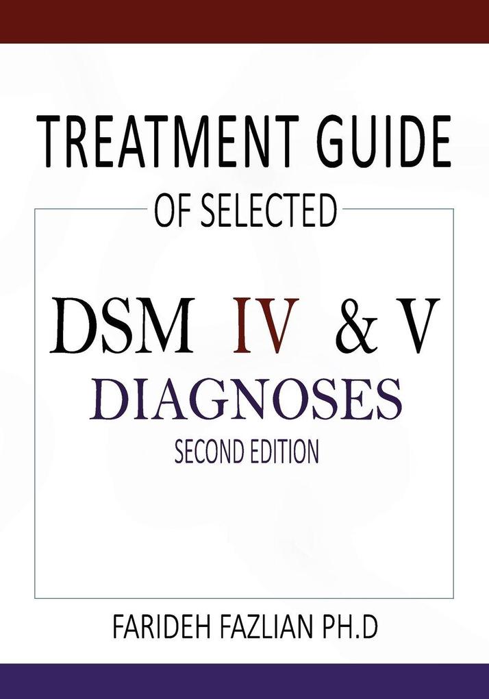 Treatment Guide of Selected DSM IV & V Diagnoses - Second Edition