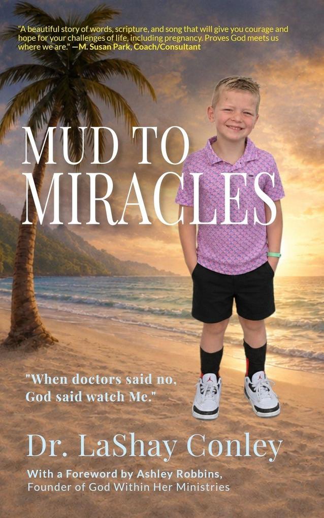 Mud to Miracles
