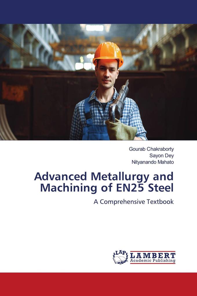 Advanced Metallurgy and Machining of EN25 Steel