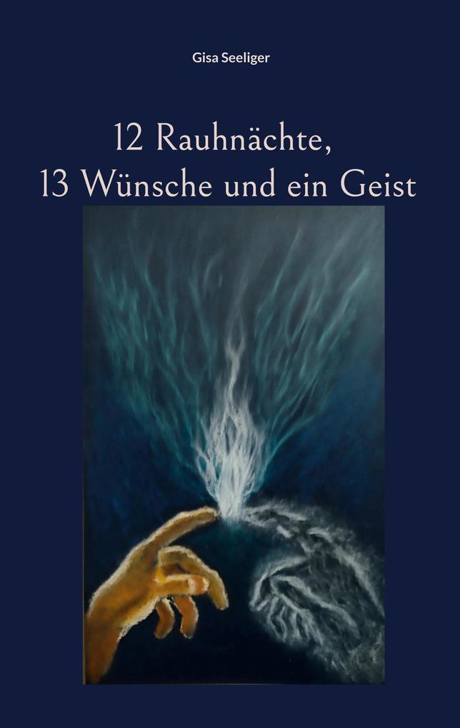 12 Rauhnächte 13 Wünsche und ein Geist