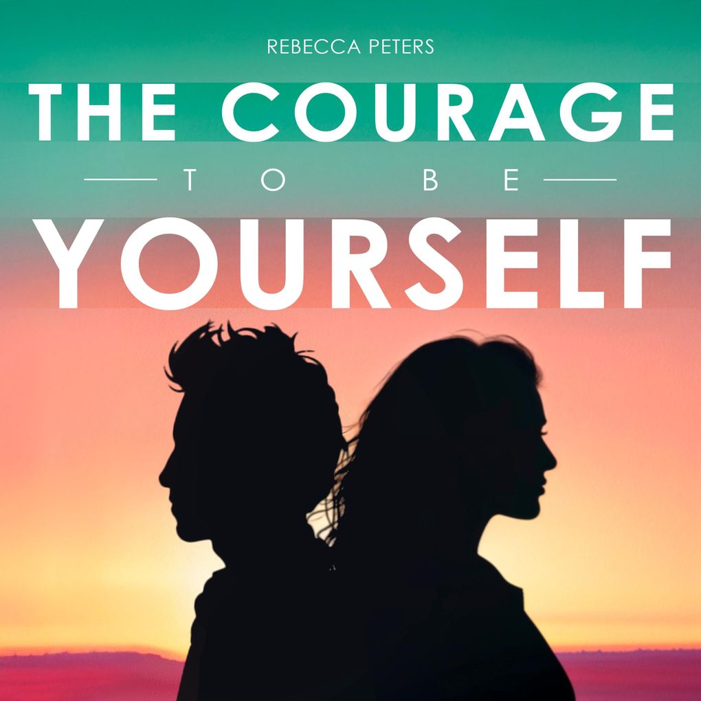 The Courage to Be Yourself